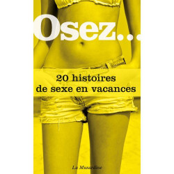 Osez... Osez.. 20 histoires de sexe en vacances